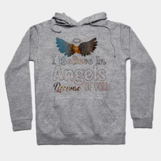 I Believe In Angels Because of you Hoodie